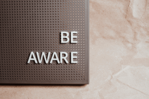 be aware
